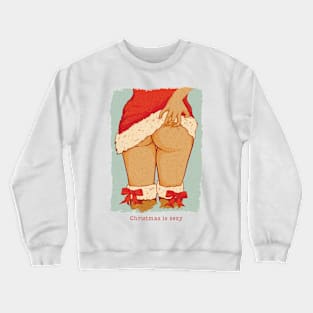 Christmas is sexy Crewneck Sweatshirt